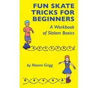 Fun Skate Tricks for Beginners: A Workbook of Slalom Basics