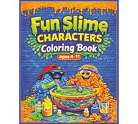 Fun Slime Characters Coloring Book: A Fun Coloring Book for Slime-Loving Kids Ages 4-11 (Fun Coloring Books for Kids)