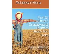 Fun & Smart Crossword Puzzle Book for Kids: 120 Pages of Easy, Educational, and Entertaining Crosswords to Boost Vocabulary, Focus, and Learning