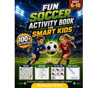 Fun Soccer Activity Book For Smart Kids Age 6-10: Mazes, Word Searches, Coloring Pages and Brain Puzzles to Build Focus, Creativity and Confidence Without Screens (Gift Giving)