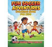Fun Soccer Adventures Coloring Book for Kids: Easy Football Coloring Pages with Players, Goals, and Game Action for Ages 4-8
