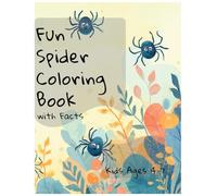 Fun Spider Coloring Book with Facts for Kids Ages 4-7: Fun & Educational Spider Illustrations with Fascinating Facts | Nature Coloring Book for Boys and Girls