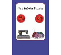 Fun Sudoku Puzzles: Knitting and Sewing Sudoku Puzzles with Easy to Read Print | 120 pages | 6x9 inches | 60 puzzles...Gifts for Holidays, Vacations and Relaxation