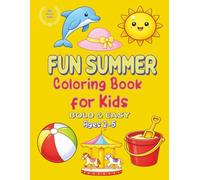 Fun Summer: Coloring Book for Kids: 50 Bold & Easy Coloring Pages for kids ages 2-5 | Simple & Fun Beach, Animals, & Summer Objects with Big Bold Designs