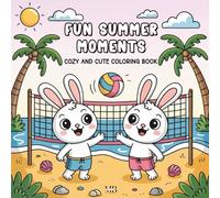 Fun Summer Moments Cozy And Cute Coloring Book: For Adults and Teens Featuring Summer Scenes for Stress Relief and Relaxation
