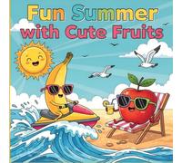 fun Summer With Cute Fruits: Coloring Book for kids, 50 image bold and easy design for cheldren girls and boys âges 4-10 years
