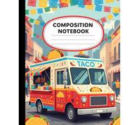 Fun Taco Truck Fiesta Composition Notebook: Colorful Street Food Journal | Quirky Mexican Food Notebook for Kids, Teens, and Foodies