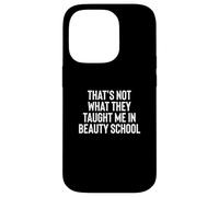 Fun That's Not What They Taught Me in Beauty School Carcasa para iPhone 14 Pro