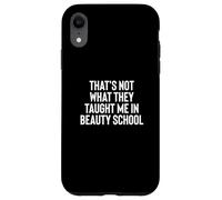 Fun That's Not What They Taught Me in Beauty School Carcasa para iPhone XR