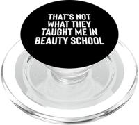 Fun That's Not What They Taught Me in Beauty School PopSockets PopGrip para MagSafe