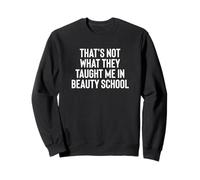 Fun That's Not What They Taught Me in Beauty School Sudadera