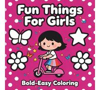 Fun Things for Girls Bold-Easy Coloring: Cozy & Cute Coloring Book For Adults And Teens (cosy girl coloring book)