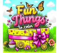 Fun Things to Color: Love coloring surprises? Bring every page to life with your favorite colors! (The Fun Things to Color Series)