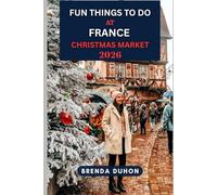 FUN THINGS TO DO AT FRANCE CHRISTMAS MARKET: A COMPLETE TRAVEL GUIDE 2026