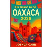 Fun Things To Do In Oaxaca 2026: Discover hidden gems, vibrant markets, local flavors, and cultural experiences across one of Mexico’s most colorful regions.