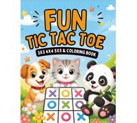Fun Tic Tac Toe & Coloring Book: 3x3, 4x4 & 5x5 Tic Tac Toe Games with Cute Coloring Pages for Kids (Big Tic Tac Toe Games for Kids)