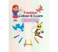 Fun time colour and learn activity book: activity book