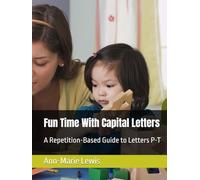 Fun Time With Capital Letters: A Repetition-Based Guide to Letters P-T