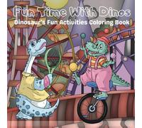 Fun Time With Dinos: Dinosaurs Coloring Book for Kids