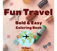 Fun Travel, Coloring Book for Holiday Break: Bold & Easy, 35 Pages