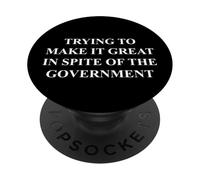 Fun Trying to Make it Great in Spite of The Government Humor PopSockets PopGrip Adhesivo