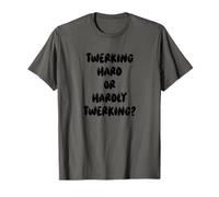 Fun Twerking Hard or Hardly Twerking? Silly Dance Joke Camiseta