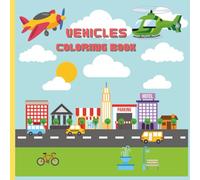 Fun Vehicles Coloring Book for Kids Ages 4-8: Drive, Fly, Sail! Vehicles of Land, Air & Sea - Coloring Book for Kids
