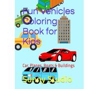 Fun Vehicles Coloring Book for Kids: Car, Planes, Boats & Buildings