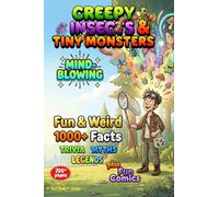 Fun & Weird, Myths and Legends - Creepy Insects & Tiny Monsters: Real Facts, Weird Myths, Wild Legends, Games, Comics, and "Eww!" in the Night ... Myths, Legends, Comics & Visual Wonders)