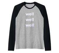 Fun Well Well Well Sarcastic Irony Response Camiseta Manga Raglan