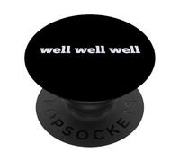 Fun Well Well Well Sarcastic Irony Response PopSockets PopGrip Adhesivo