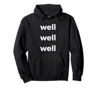 Fun Well Well Well Sarcastic Irony Response Sudadera con Capucha