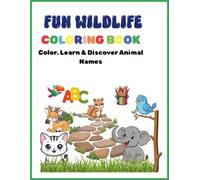Fun Wildlife Coloring Book for Kids: Simple and Easy Coloring Pages for Preschoolers Ages 4-6: Color, Learn & Discover Animal Names
