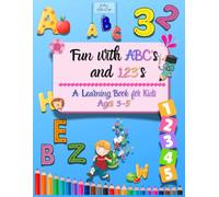 Fun with ABCs and 123s: A Learning Book for Kids Ages 3-5