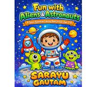 Fun with Aliens & Astronauts: A Space Adventure Coloring Book for Kids Ages 3-8
