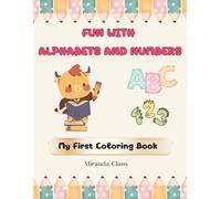 Fun with Alphabets and Numbers: My first Coloring Book | A Giant Early Learning Activity Book for Kids Ages 2-5 with Big and Simple Pictures to Master ... for Little Hands and First Coloring Fun!
