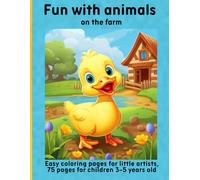 Fun with animals on the farm: Easy coloring pages for little artists, 75 pages for children 3-5 years old
