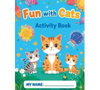 FUN WITH CATS: Cute Cats & Kittens Activity Book for Kids Ages 4-9: Coloring, Mazes, Puzzles, and More! Fun Gift for Cat Lovers (FUN WITH ANIMALS)
