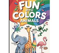 Fun With Colors - Animals for Children, Easy and Fun Coloring Book for Kids, Preschool and Kindergarten, Age - 3 to 6 Years
