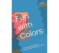 Fun with Colors: Boosting Hand and Brain Coordination for Healthy Growth (Brain Boosters: Fun and Learning with Hand-Brain Coordination)