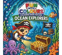 FUN WITH COLOURS- OCEAN EXPLORERS: Colouring Book, Relaxing and Mindful Activity, Travel Fun, Holiday and Birthday Gifts, Screen-free Entertainment, ... (Fun With Colours, Colouring Book For Kids)