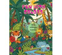 Fun with Colours: Wild Animals Edition (Ages 4-8)
