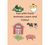 Fun with Farm Animals: Learn and Colour!: Learn, Play and Colour - A Farm Animal Coloring and Activity Book for Kids Ages 4-8
