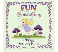 Fun with Fiona the Fairy: Magical Activty Book