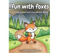 Fun With Foxes: Clever Creatures Coloring Book