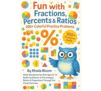 Fun with Fractions, Percents & Ratios - 300+ Colorful Practice Problems: Math Workbook for Kids Ages 8-12 - Build Confidence in Percentages, Ratios & Proportions Through Fun Visual Exercises