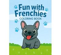 Fun with Frenchies: Coloring Book