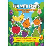 Fun with Fruits: A Coloring & Activity Book for Kids: Includes Coloring Pages, Games, Puzzles, Dot-to-Dot and More! Perfect gift for birthdays, holidays, return gifts or summer activities!