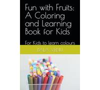 Fun with Fruits: A Coloring and Learning Book for Kids: For Kids to learn colours (Kids Development Series)