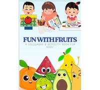 Fun With Fruits: A Colouring & Activity Book for Kids